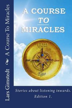 Paperback A Course To Miracles: Stories about listening inwards. Book