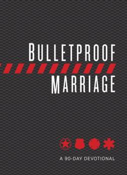 Imitation Leather Bulletproof Marriage: A 90-Day Devotional Book