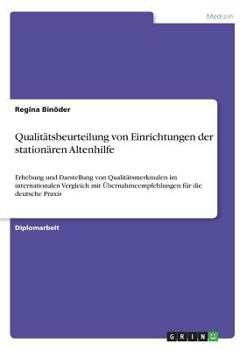 Paperback Qualitätsbeurteilung von Einrichtungen der stationären Altenhilfe: Erhebung und Darstellung von Qualitätsmerkmalen im internationalen Vergleich mit Üb [German] Book