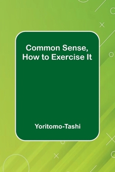 Paperback Common Sense, How To Exercise It Book