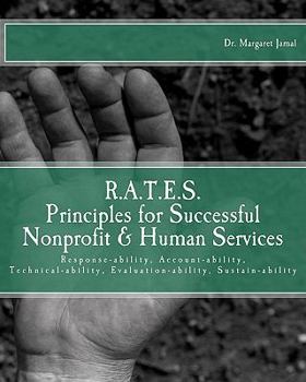 Paperback R.A.T.E.S. Principles for Successful Nonprofit & Human Services: Response-ability, Account-ability, Technical-ability, Evaluation-ability, Sustain-abi Book