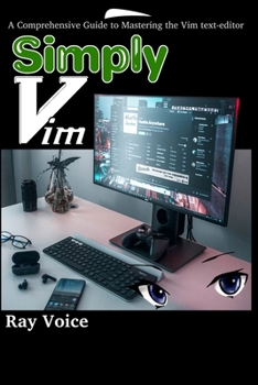 Paperback Simply Vim: A Comprehensive Guide to Mastering the Vim text-editor Book