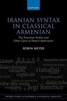 Hardcover Iranian Syntax in Classical Armenian: The Armenian Perfect and Other Cases of Pattern Replication Book