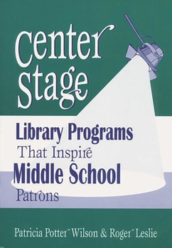 Paperback Center Stage: Library Programs That Inspire Middle School Patrons Book