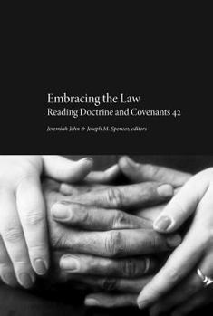 Embracing the Law: Reading Doctrine and Covenants 42 - Book  of the Proceedings of the Mormon Theology Seminar