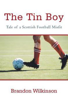 Paperback The Tin Boy: Tale of a Scottish Football Misfit Book