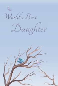 Paperback World's Best Daughter: Special Journal/Notebook for The One You Appreciate - Cute Bird Design with Decorative Writing Pages Book