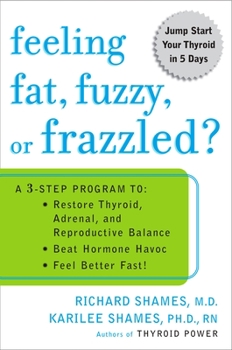 Paperback Feeling Fat, Fuzzy, or Frazzled?: A 3-Step Program To: Restore Thyroid, Adrenal, and Reproductive Balance, Beat Ho Rmone Havoc, and Feel Better Fast! Book