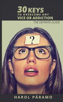 Paperback 30 Keys to overcome any vice or addiction: The definite guide Book