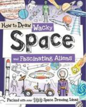 How to Draw Wacky Space and Fascinating Aliens
