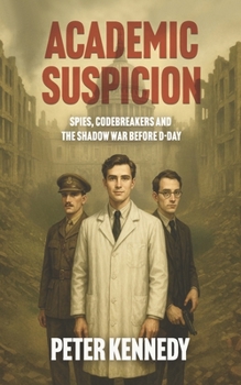 Paperback Academic Suspicion: Spies, Codebreakers and the Shadow War Before D-Day Book