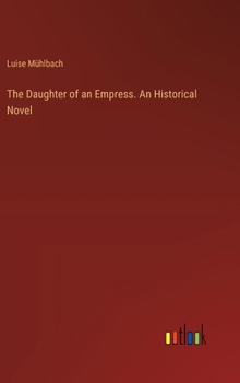 Hardcover The Daughter of an Empress. An Historical Novel Book