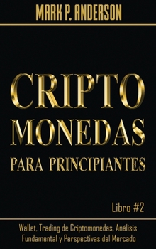 Hardcover Criptomonedas Para Principiantes Libro #2: Wallet, Trading de Criptomonedas, An?lisis Fundamental y Perspectivas del Mercado [Spanish] Book