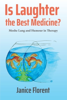 Paperback Is Laughter the Best Medicine?: Moshe Lang and Humour in Therapy Book