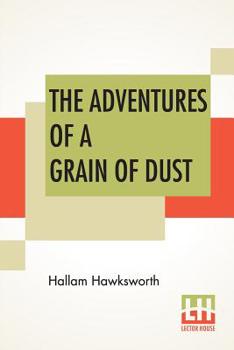 Paperback The Adventures Of A Grain Of Dust Book