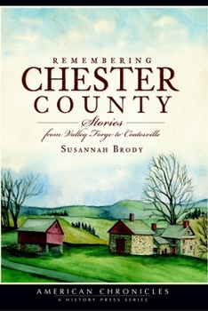 Paperback Remembering Chester County: Stories from Valley Forge to Coatesville Book