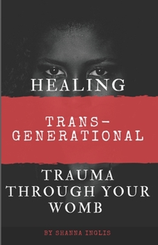 Paperback Healing Trans-Generational Trauma Through your Womb Book