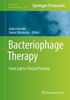 Bacteriophage Therapy: From Lab to Clinical Practice - Book #1693 of the Methods in Molecular Biology