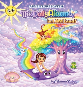 Adventures with The Dolly Alanna(R) in I AM Land!