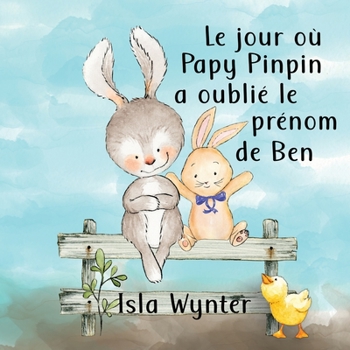 Paperback Le jour où Papy Pinpin a oublié le prénom de Ben [French] Book