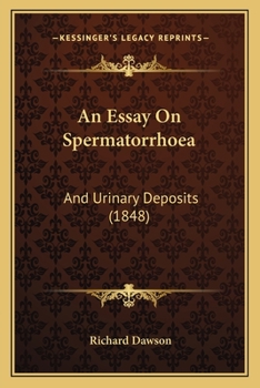 Paperback An Essay On Spermatorrhoea: And Urinary Deposits (1848) Book