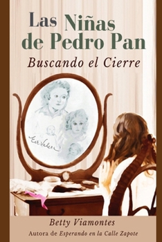 Las niñas de Pedro Pan: Buscando el cierre