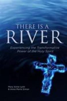 Paperback There Is A River: Experiencing the Transformative Power of the Holy Spirit Book