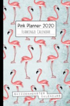 Pink Planner 2020 Flamingo Calendar: Flamingo Weekly Planner 2020 for Flamingo-Lovers with space for Notes, Doodles, ToDo's, Plans or Diary Entries
