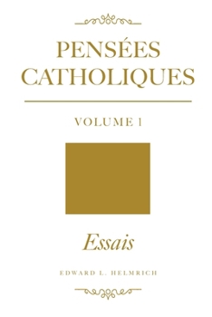 Paperback Pensées Catholiques v.1: Essais Book