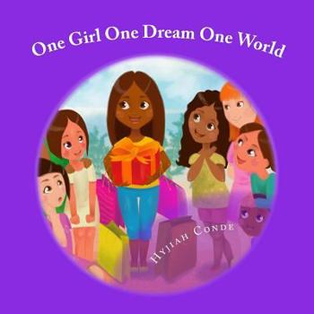 Paperback One Girl, One Dream, One World: A Girl Who Wants to Inspire Others Book