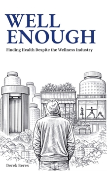 Paperback Well Enough: Finding Health Despite the Wellness Industry Book