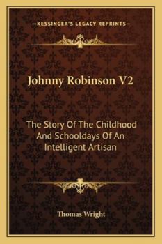 Paperback Johnny Robinson V2: The Story Of The Childhood And Schooldays Of An Intelligent Artisan Book