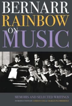 Hardcover Bernarr Rainbow on Music: Memoirs and Selected Writings Book