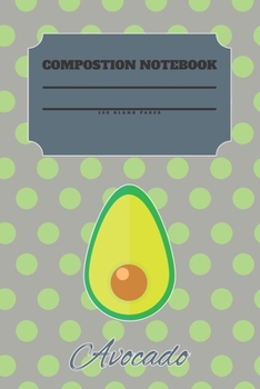Avocado Composition Notebook 120 Pages: Blank Cute Journal-Avocados Happy Gifts-Notizbuch-Sketch Books for Kids-College Lover Sketchbook Notes-Drawing ... Pattern for Journaling Note-Design for Vegan