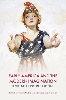 Paperback Early America and the Modern Imagination: Rewriting the Past in the Present Book