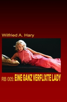 Paperback RB 005: Eine ganz verflixte Lady: "In diesem Buch sind aus der laufenden Heftroman-Serie RED BOOK die Bände 27 bis 43 enthalte [German] Book