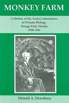 Hardcover Monkey Farm: A History of the Yerkes Laboratories of Primate Biology, Orange Park, Florida, 1930-1965 Book