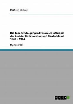 Paperback Die Judenverfolgung in Frankreich während der Zeit der Kollaboration mit Deutschland 1940 - 1944 [German] Book