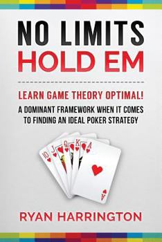 Paperback No Limits Hold Em: Learn Game Theory Optimal! A Dominant Framework When It Comes To Finding An Ideal Poker Strategy Book