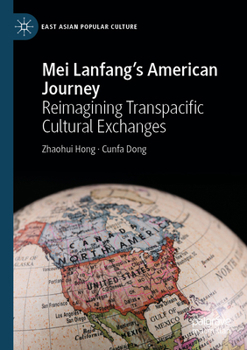 Paperback Mei Lanfang's American Journey: Reimagining Transpacific Cultural Exchanges Book