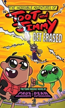 Hardcover The Incredible Adventures of Toot and Jimmy Get Erased (Toot and Jimmy #3) Book