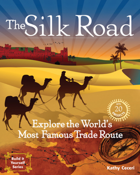 Hardcover The Silk Road: 20 Projects Explore the World's Most Famous Trade Route (Build It Yourself series) Book