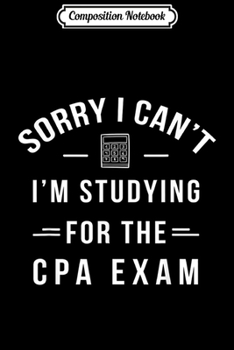 Composition Notebook: Funny CPA Exam - Studying - Certified Public Accountant Gift  Journal/Notebook Blank Lined Ruled 6x9 100 Pages