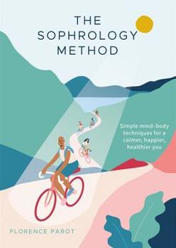 Paperback The Sophrology Method: Simple Techniques for a Calmer, Happier, Healthier You Book