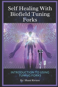 Paperback Self Healing with Biofield Tuning Forks: Introduction to Using Tuning Forks Book