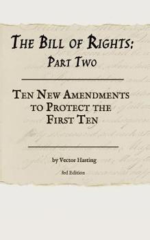 Paperback The Bill of Rights, Part Two: Ten New Amendments to Protect the First Ten Book