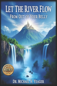 LET THE RIVER FLOW: From Out of Your Belly