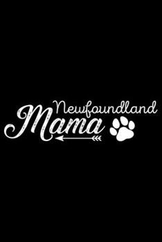 Newfoundland Mama: Cool Newfoundland Dog Mom Journal Notebook - Newfoundland Puppy Lover Gifts – Funny Newfoundland Dog Mum Notebook - Newfoundland Owner Gifts. 6 x 9 in 120 pages