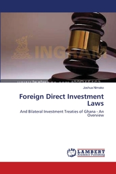 Foreign Direct Investment Laws: And Bilateral Investment Treaties of Ghana - An Overview