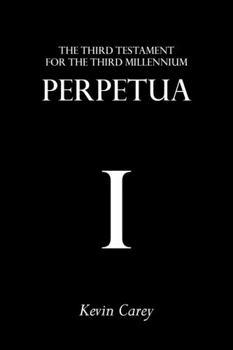 Paperback Perpetua: The Third Testament For The Third Millennium Book